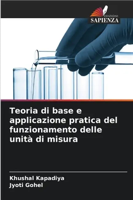 Teoria di base e applicazione pratica del funzionamento delle unità di misura by Kapadiya, Khushal