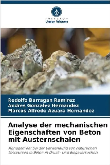 Analyse der mechanischen Eigenschaften von Beton mit Austernschalen by Barragan Ramirez, Rodolfo