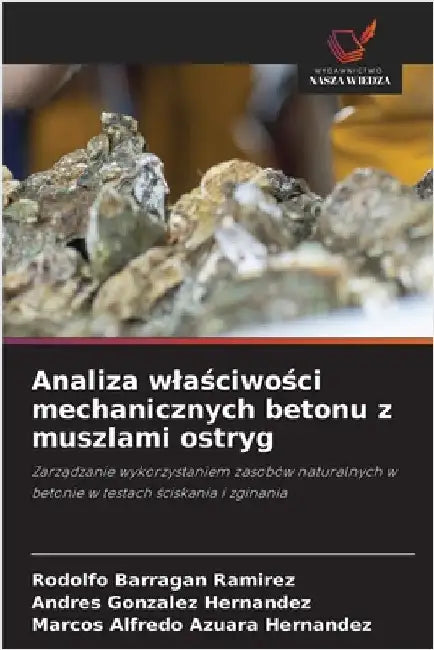 Analiza wlaściwości mechanicznych betonu z muszlami ostryg by Barragan Ramirez, Rodolfo