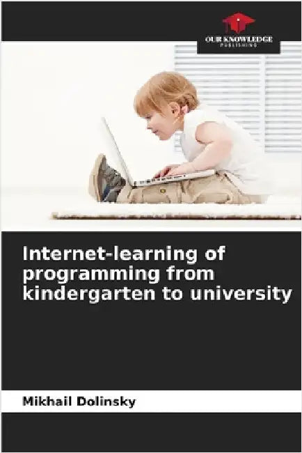 Internet-learning of programming from kindergarten to university by Mikhail Dolinsky