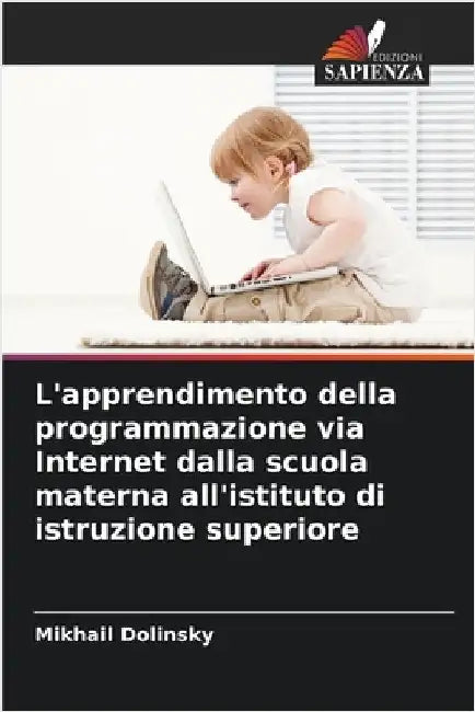 L'apprendimento della programmazione via Internet dalla scuola materna all'istituto di istruzione superiore by Mikhail Dolinsky