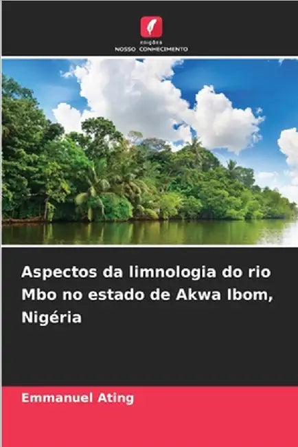 Aspectos da limnologia do rio Mbo no estado de Akwa Ibom, Nigéria by Ating, Emmanuel