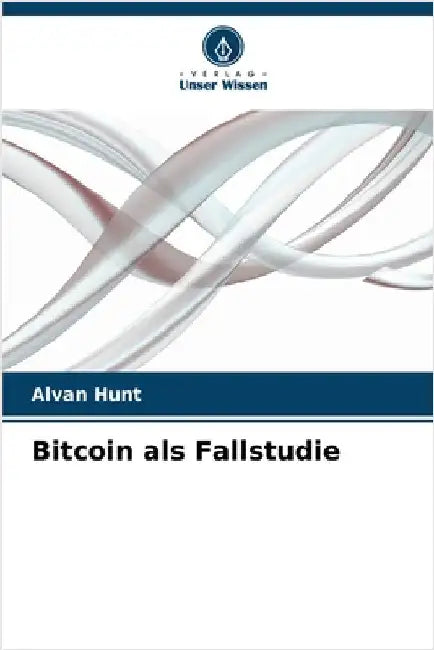 Bitcoin als Fallstudie by Alvan Hunt