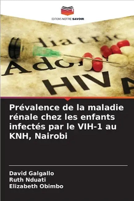 Prévalence de la maladie rénale chez les enfants infectés par le VIH-1 au KNH, Nairobi by David Galgallo