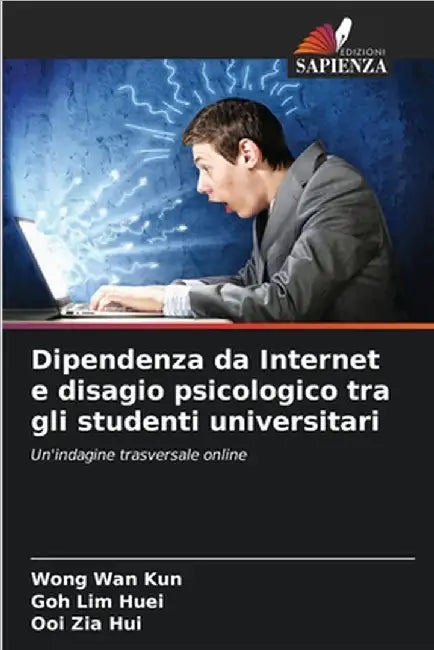 Dipendenza da Internet e disagio psicologico tra gli studenti universitari by Wan Kun, Wong