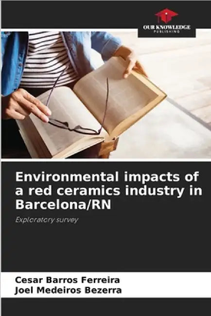 Environmental impacts of a red ceramics industry in Barcelona/RN by Cesar Barros Ferreira