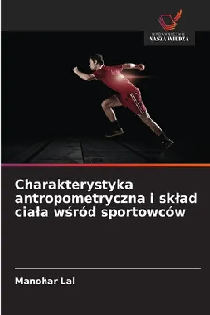 Charakterystyka antropometryczna i sklad ciala wśród sportowców by Manohar Lal