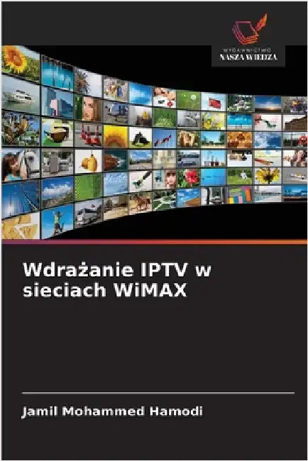 Wdrażanie IPTV w sieciach WiMAX by Jamil Mohammed Hamodi