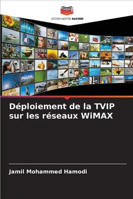 Déploiement de la TVIP sur les réseaux WiMAX by Jamil Mohammed Hamodi