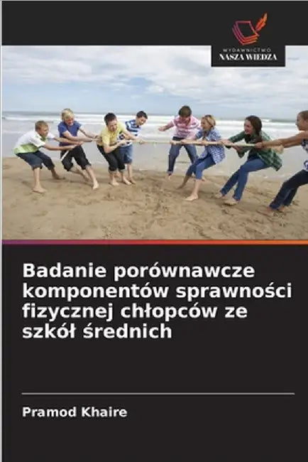 Badanie porównawcze komponentów sprawności fizycznej chlopców ze szkól średnich by Pramod Khaire