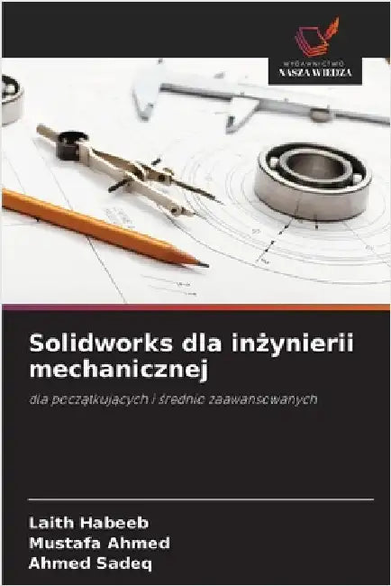Solidworks dla inżynierii mechanicznej by Habeeb, Laith