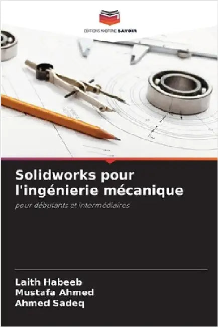 Solidworks pour l'ingénierie mécanique by Habeeb, Laith