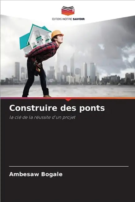 Construire des ponts by Bogale, Ambesaw
