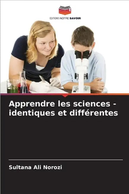 Apprendre les sciences - identiques et différentes by Norozi, Sultana Ali