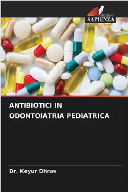 Antibiotici in Odontoiatria Pediatrica by Keyur Dhruv