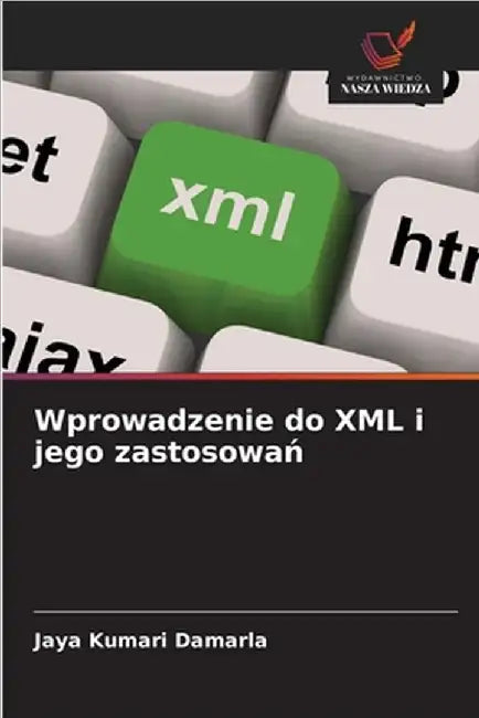 Wprowadzenie do XML i jego zastosowań by Damarla, Jaya Kumari