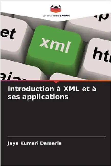 Introduction à XML et à ses applications by Jaya Kumari Damarla
