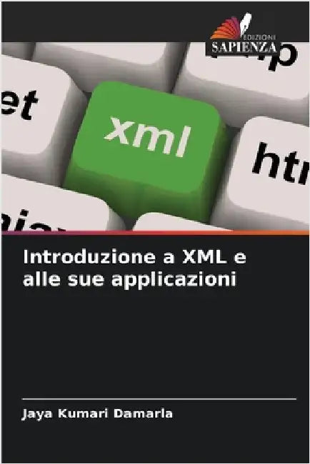 Introduzione a XML e alle sue applicazioni by Damarla, Jaya Kumari