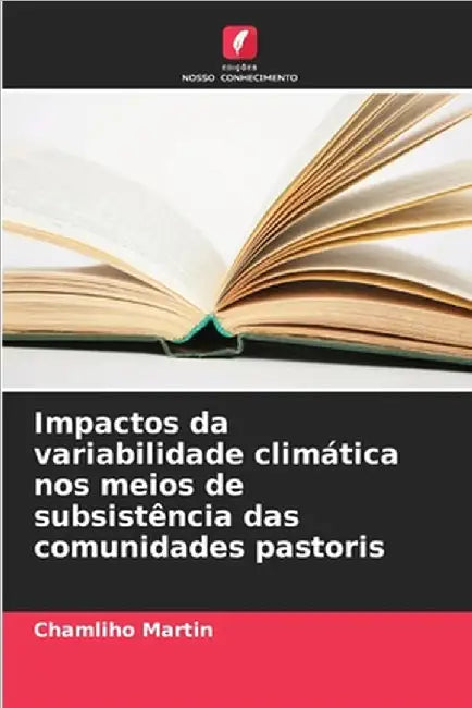 Impactos da variabilidade climática nos meios de subsistência das comunidades pastoris by Martin, Chamliho