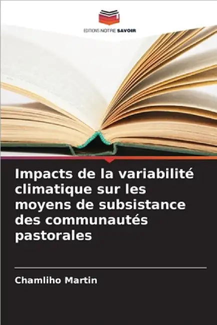 Impacts de la variabilité climatique sur les moyens de subsistance des communautés pastorales by Chamliho Martin
