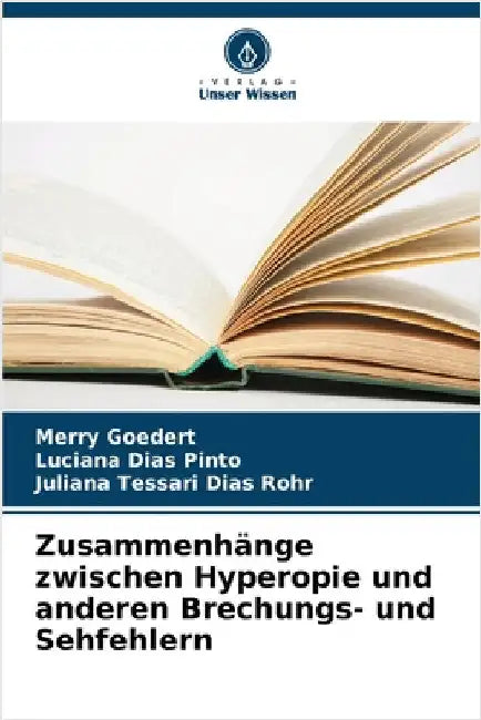 Zusammenhänge zwischen Hyperopie und anderen Brechungs- und Sehfehlern by Merry Goedert