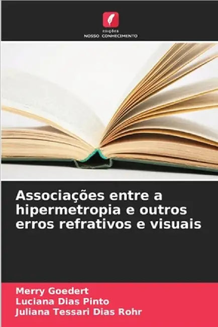Associações entre a hipermetropia e outros erros refrativos e visuais by Goedert, Merry