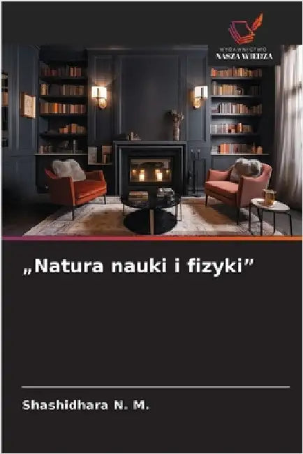 "Natura nauki i fizyki" by Shashidhara N. M.