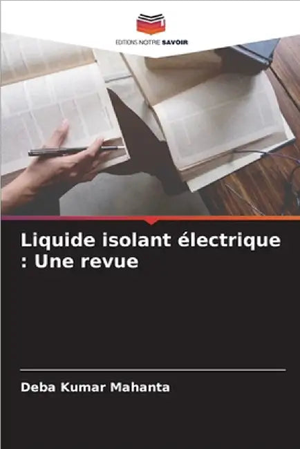 Liquide isolant électrique: Une revue by Mahanta, Deba Kumar