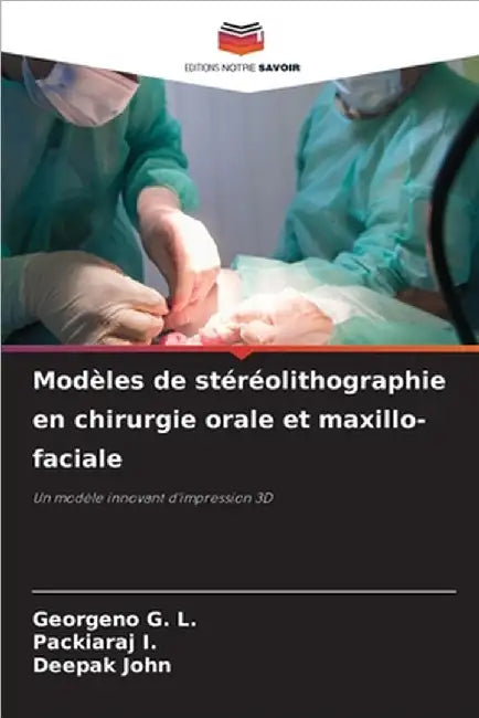 Modèles de stéréolithographie en chirurgie orale et maxillo-faciale by Georgeno G. L.