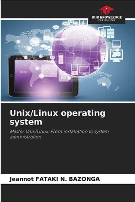 Unix/Linux operating system by Fataki N. Bazonga, Jeannot