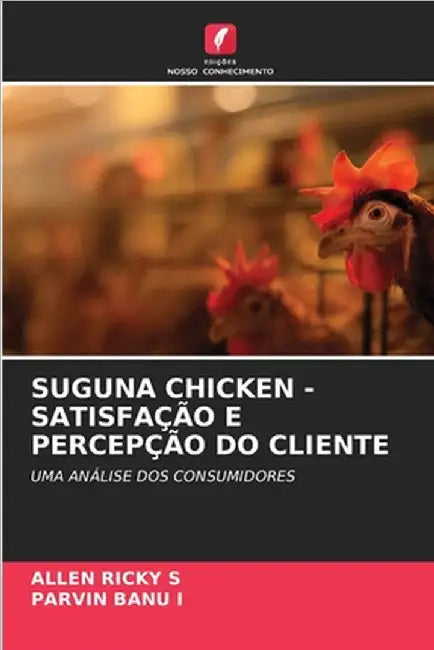 Suguna Chicken - Satisfação E Percepção Do Cliente by S, Allen Ricky
