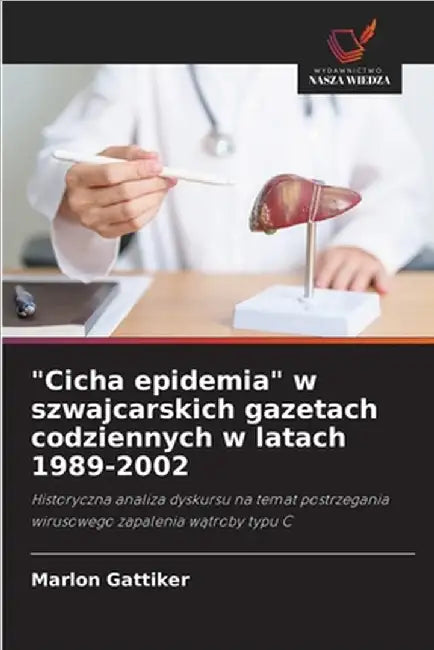 "Cicha epidemia" w szwajcarskich gazetach codziennych w latach 1989-2002 by Marlon Gattiker