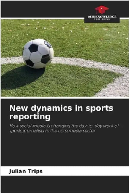 New dynamics in sports reporting by Julian Trips