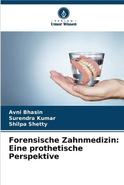 Forensische Zahnmedizin: Eine prothetische Perspektive by Avni Bhasin