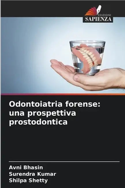 Odontoiatria forense: una prospettiva prostodontica by Bhasin, Avni
