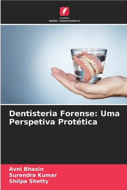 Dentisteria Forense: Uma Perspetiva Protética by Bhasin, Avni