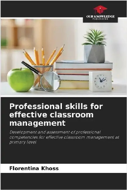 Professional skills for effective classroom management by Khoss, Florentina