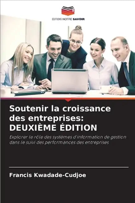 Soutenir la croissance des entreprises: Deuxième Édition by Francis Kwadade-Cudjoe