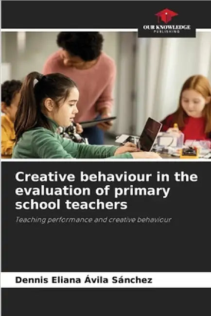 Creative behaviour in the evaluation of primary school teachers by Dennis Eliana Ávila Sánchez