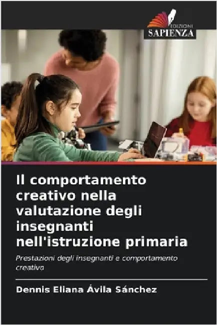 Il comportamento creativo nella valutazione degli insegnanti nell'istruzione primaria by Ávila Sánchez, Dennis Eliana
