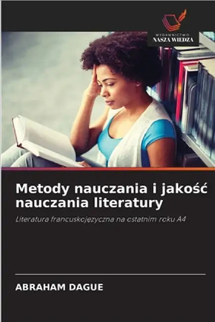 Metody nauczania i jakośc nauczania literatury by Dague, Abraham