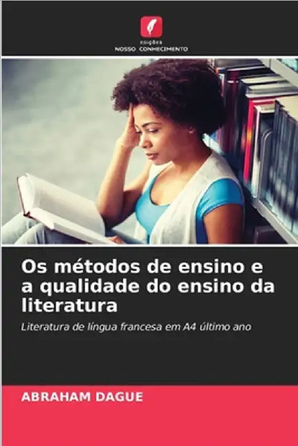 Os métodos de ensino e a qualidade do ensino da literatura by Dague, Abraham
