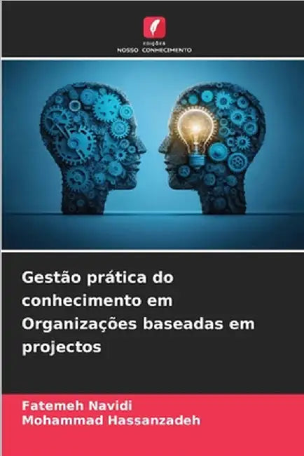 Gestão prática do conhecimento em Organizações baseadas em projectos by Navidi, Fatemeh