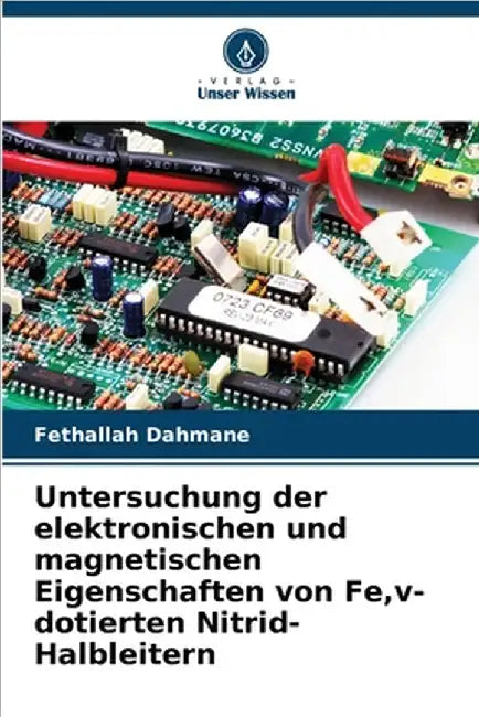 Untersuchung der elektronischen und magnetischen Eigenschaften von Fe, v-dotierten Nitrid-Halbleitern by Dahmane, Fethallah