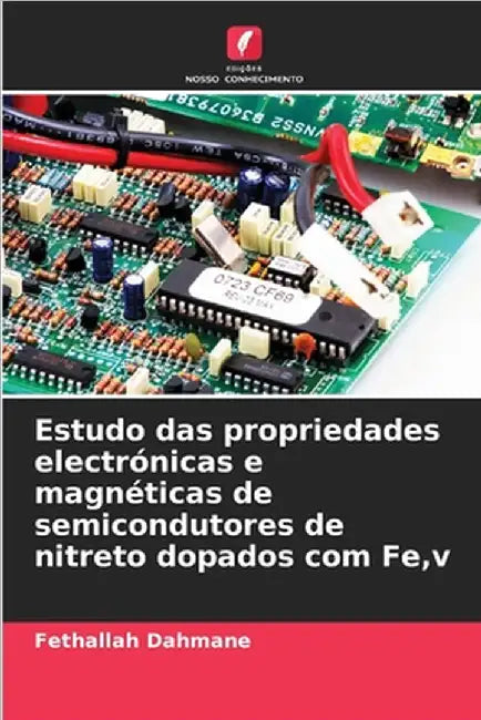 Estudo das propriedades electrónicas e magnéticas de semicondutores de nitreto dopados com Fe, v by Fethallah Dahmane