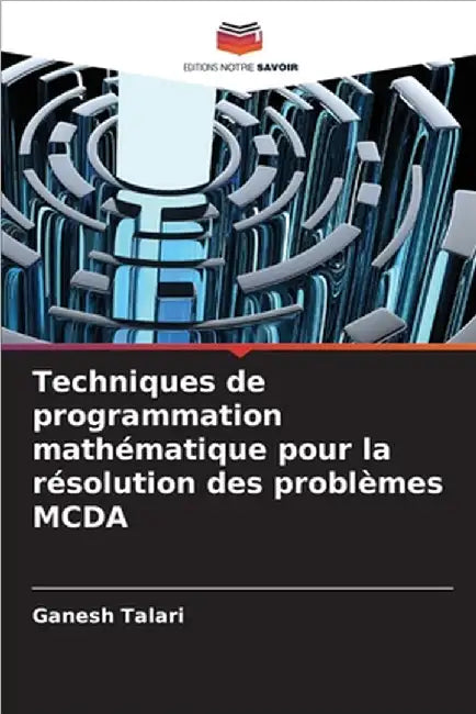 Techniques de programmation mathématique pour la résolution des problèmes MCDA by Ganesh Talari