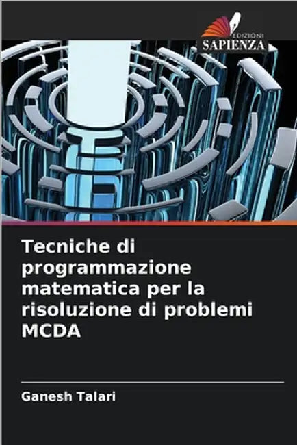 Tecniche di programmazione matematica per la risoluzione di problemi MCDA by Ganesh Talari