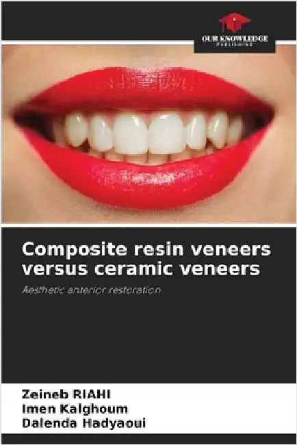 Composite resin veneers versus ceramic veneers by Riahi, Zeineb