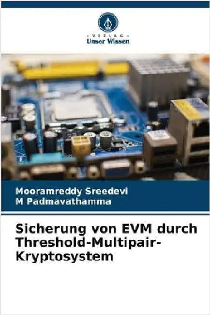 Sicherung von EVM durch Threshold-Multipair-Kryptosystem by Mooramreddy Sreedevi
