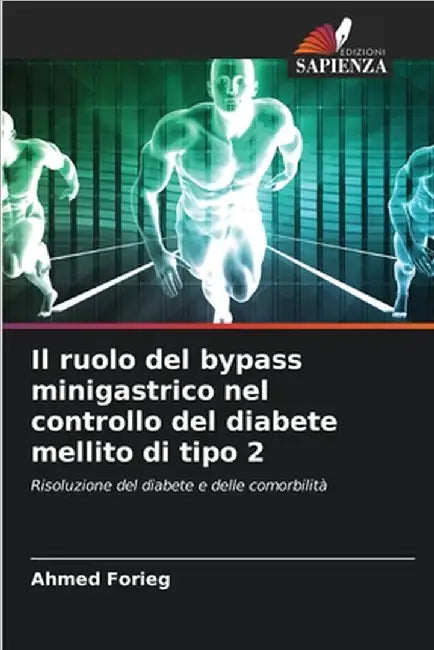 Il ruolo del bypass minigastrico nel controllo del diabete mellito di tipo 2 by Forieg, Ahmed